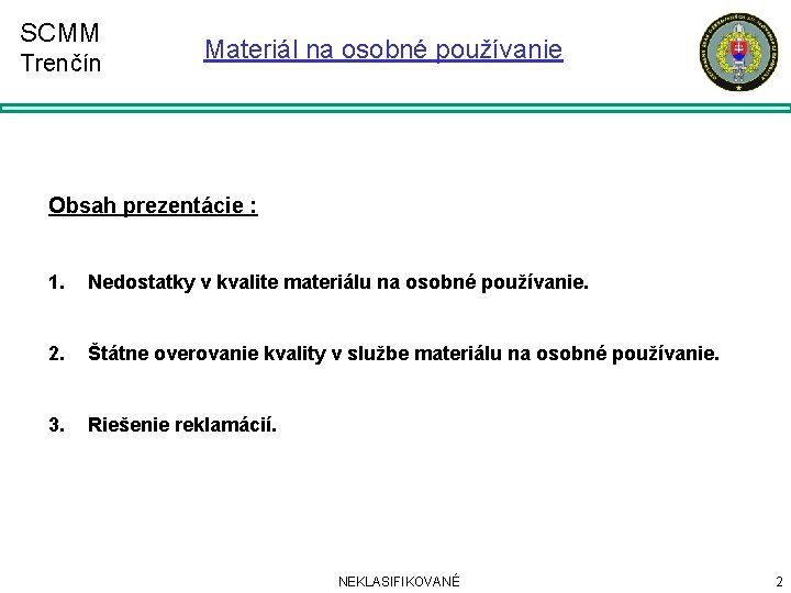 SCMM Trenčín Materiál na osobné používanie Obsah prezentácie : 1. Nedostatky v kvalite materiálu