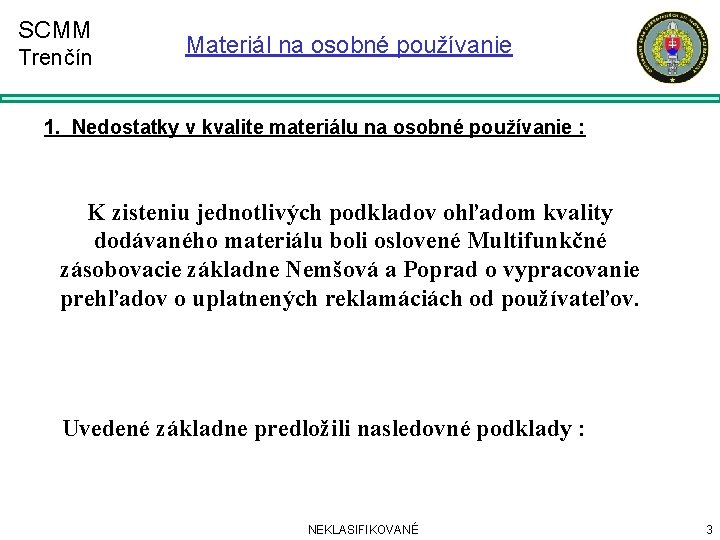 SCMM Trenčín Materiál na osobné používanie 1. Nedostatky v kvalite materiálu na osobné používanie