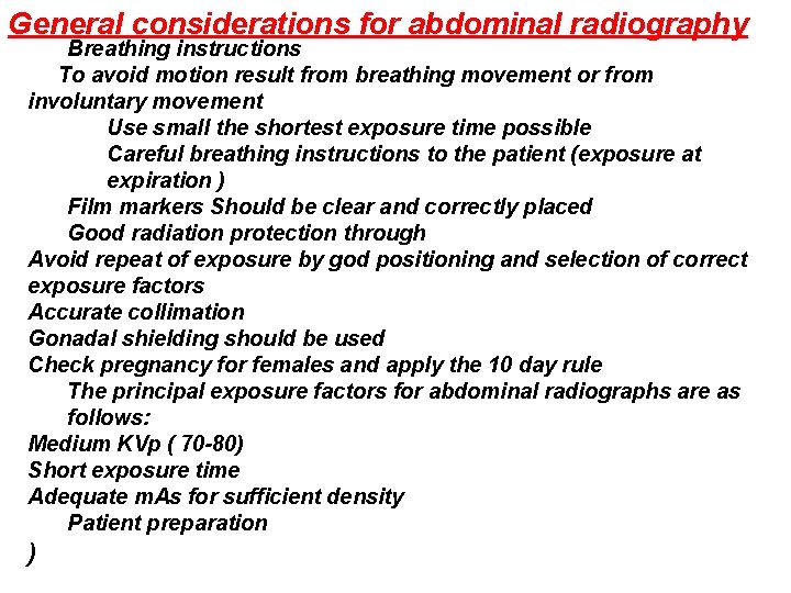 General considerations for abdominal radiography Breathing instructions To avoid motion result from breathing movement