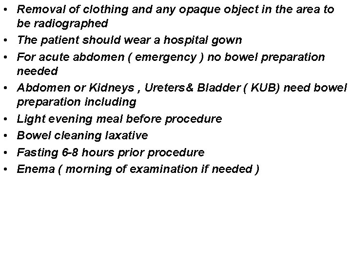  • Removal of clothing and any opaque object in the area to be
