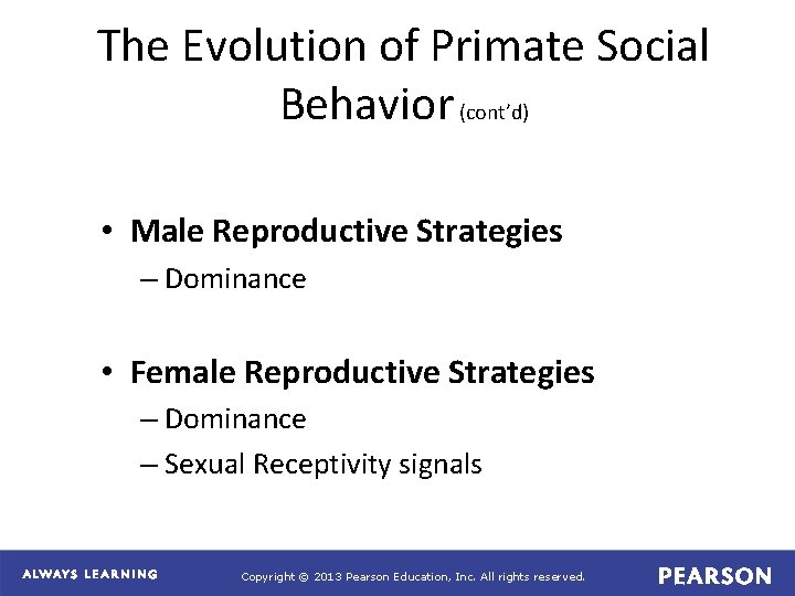 The Evolution of Primate Social Behavior (cont’d) • Male Reproductive Strategies – Dominance •