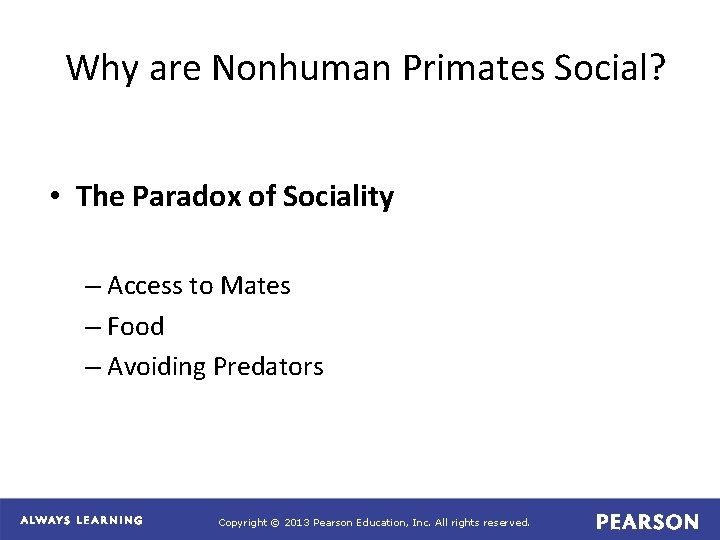 Why are Nonhuman Primates Social? • The Paradox of Sociality – Access to Mates