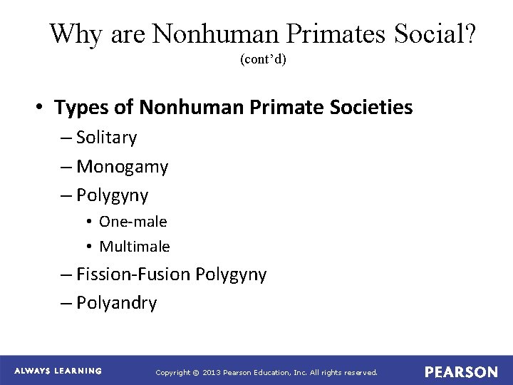 Why are Nonhuman Primates Social? (cont’d) • Types of Nonhuman Primate Societies – Solitary