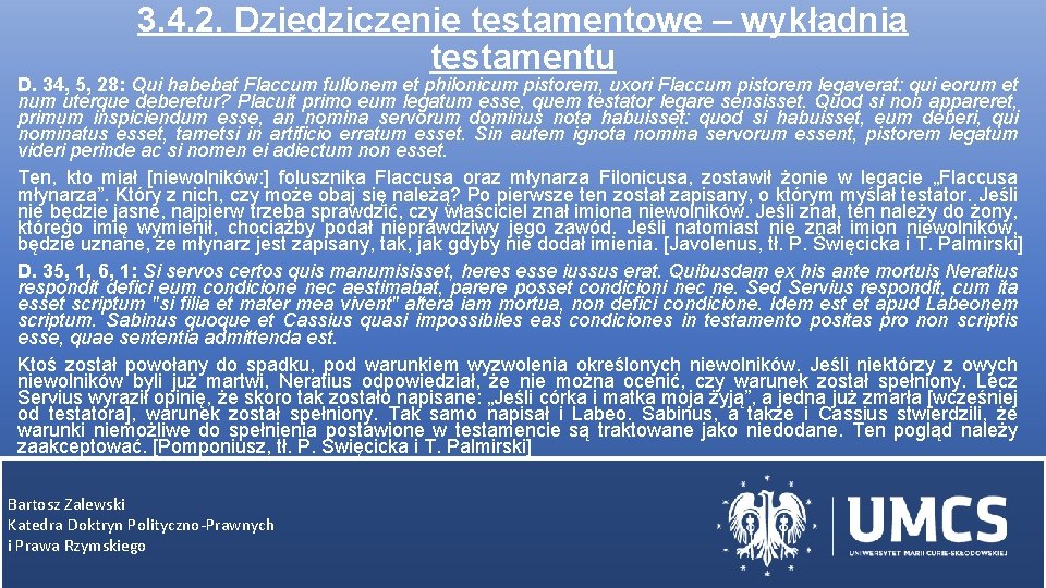 3. 4. 2. Dziedziczenie testamentowe – wykładnia testamentu D. 34, 5, 28: Qui habebat