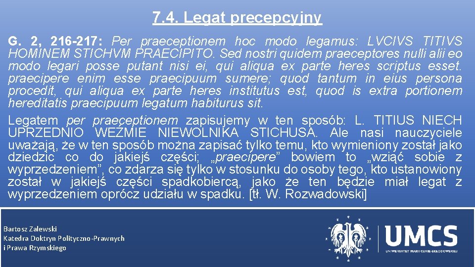 7. 4. Legat precepcyjny G. 2, 216 -217: Per praeceptionem hoc modo legamus: LVCIVS