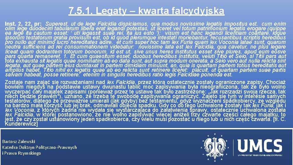 7. 5. 1. Legaty – kwarta falcydyjska Inst. 2, 22, pr: Superest, ut de