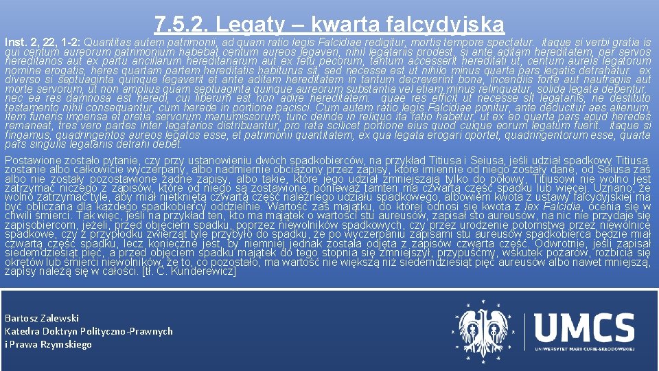 7. 5. 2. Legaty – kwarta falcydyjska Inst. 2, 22, 1 -2: Quantitas autem