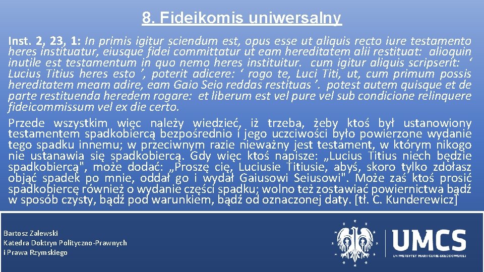 8. Fideikomis uniwersalny Inst. 2, 23, 1: In primis igitur sciendum est, opus esse