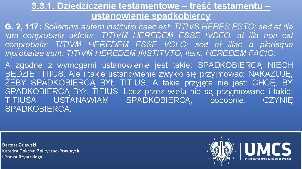 3. 3. 1. Dziedziczenie testamentowe – treść testamentu – ustanowienie spadkobiercy G. 2, 117: