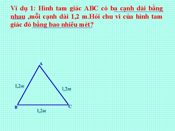Ví dụ 1: Hình tam giác ABC có ba cạnh dài bằng nhau ,