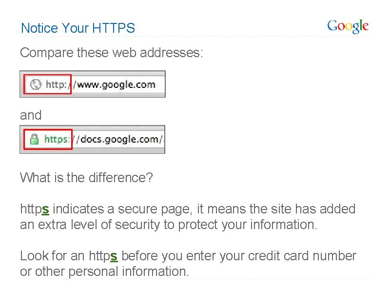 Notice Your HTTPS Compare these web addresses: and What is the difference? https indicates