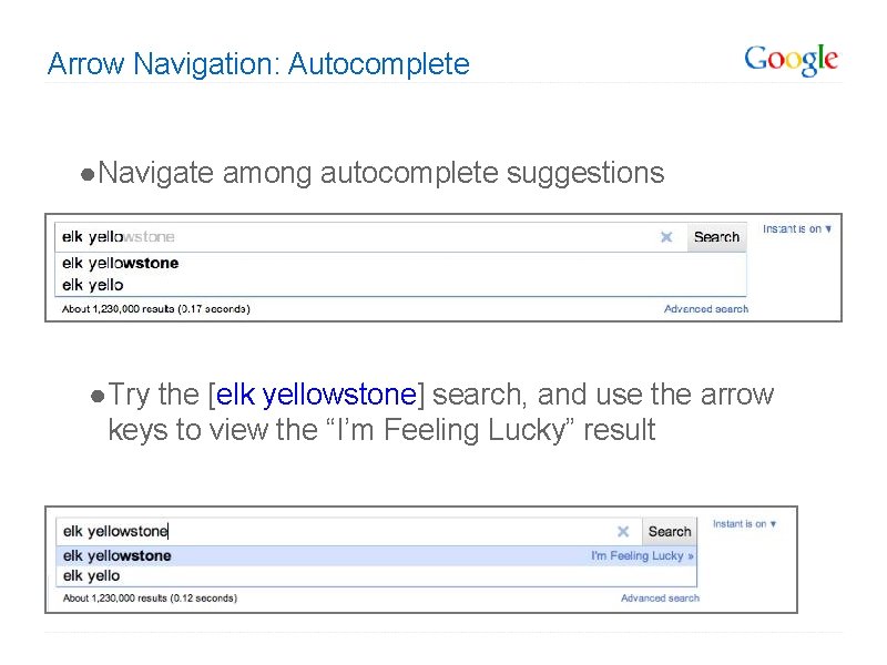 Arrow Navigation: Autocomplete ● Navigate among autocomplete suggestions ● Try the [elk yellowstone] search,