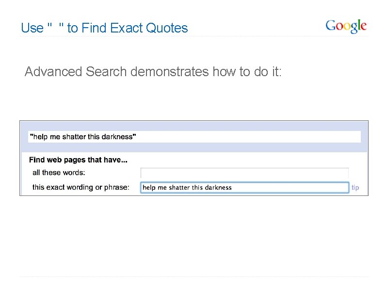 Use " " to Find Exact Quotes Advanced Search demonstrates how to do it: