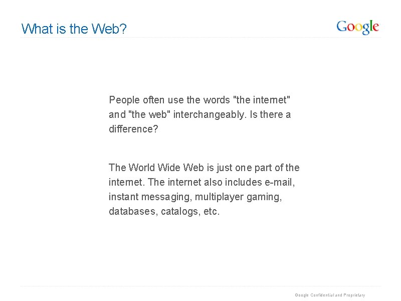 What is the Web? People often use the words "the internet" and "the web"