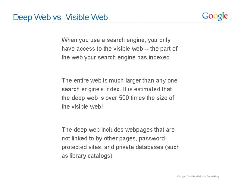 Deep Web vs. Visible Web When you use a search engine, you only have