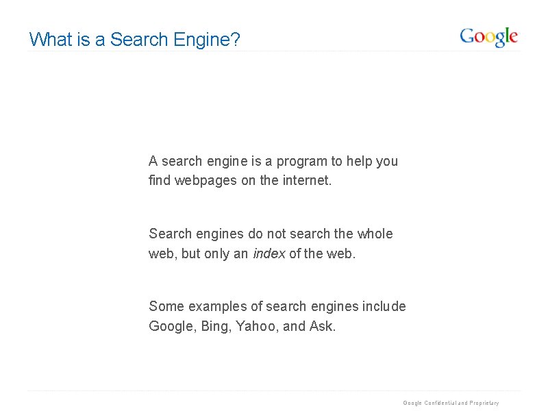 What is a Search Engine? A search engine is a program to help you