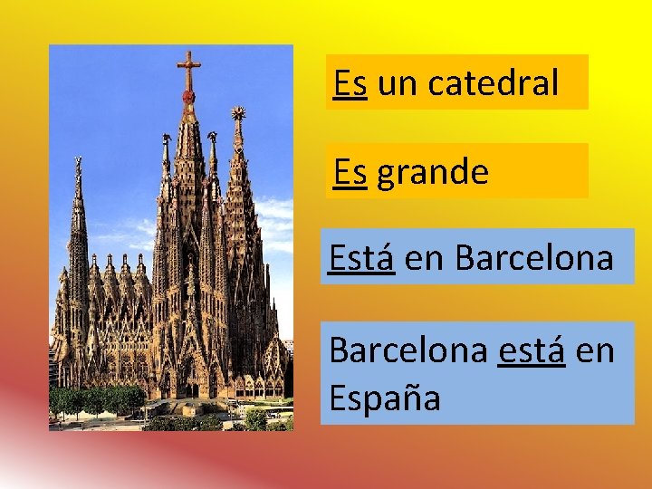 Es un catedral Es grande Está en Barcelona está en España 