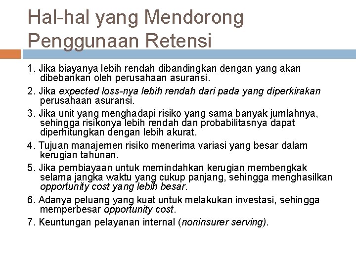 Hal-hal yang Mendorong Penggunaan Retensi 1. Jika biayanya lebih rendah dibandingkan dengan yang akan