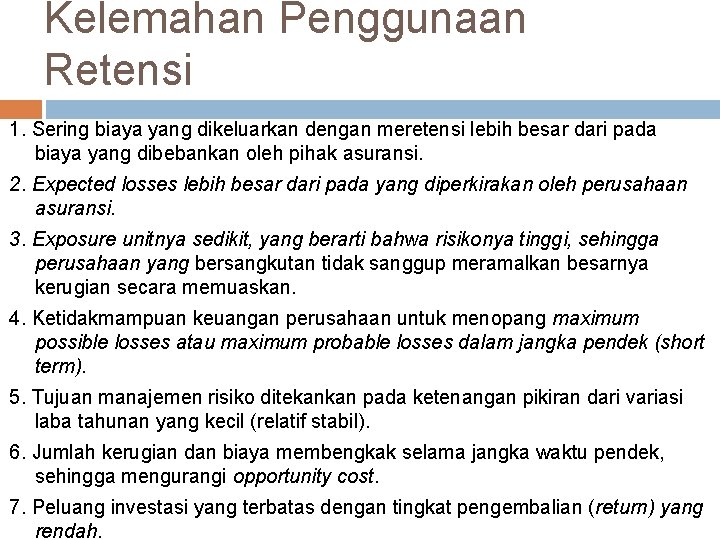 Kelemahan Penggunaan Retensi 1. Sering biaya yang dikeluarkan dengan meretensi lebih besar dari pada
