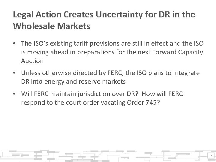 Legal Action Creates Uncertainty for DR in the Wholesale Markets • The ISO’s existing