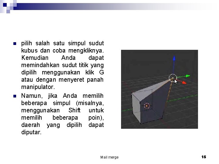 n n pilih salah satu simpul sudut kubus dan coba mengkliknya. Kemudian Anda dapat