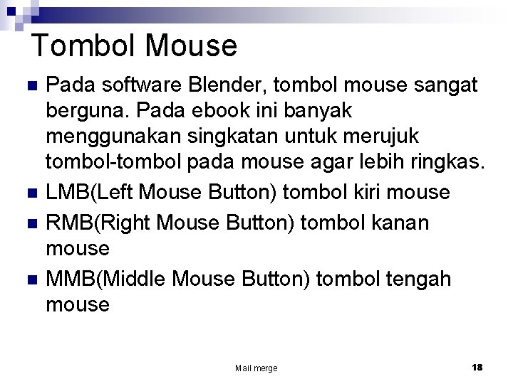 Tombol Mouse n n Pada software Blender, tombol mouse sangat berguna. Pada ebook ini