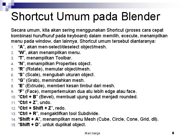 Shortcut Umum pada Blender Secara umum, kita akan sering menggunakan Shortcut (proses cara cepat