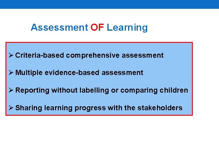 Assessment OF Learning Ø Criteria-based comprehensive assessment Ø Multiple evidence-based assessment Ø Reporting without