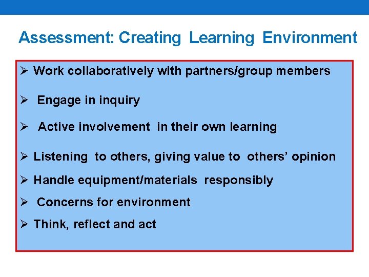 Assessment: Creating Learning Environment Ø Work collaboratively with partners/group members Ø Engage in inquiry