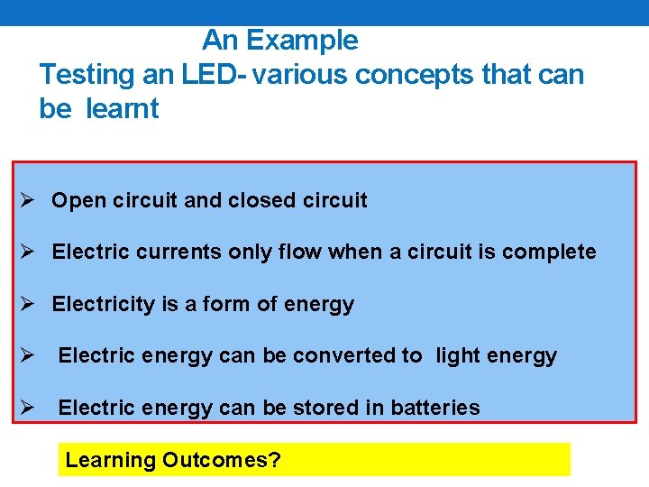 An Example Testing an LED- various concepts that can be learnt Ø Open circuit