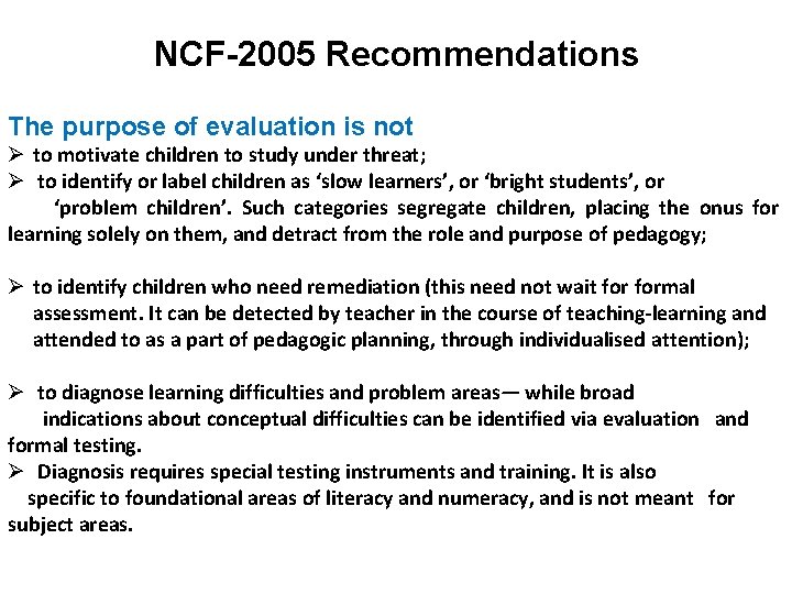 NCF-2005 Recommendations The purpose of evaluation is not Ø to motivate children to study