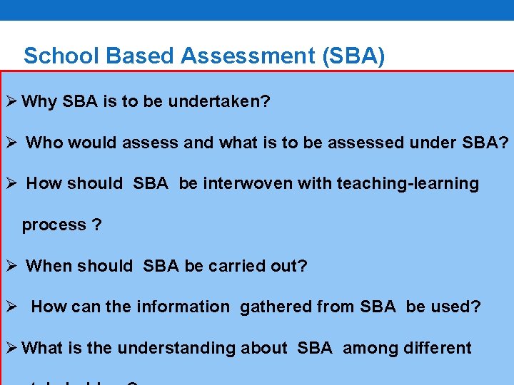 School Based Assessment (SBA) Ø Why SBA is to be undertaken? Ø Who would