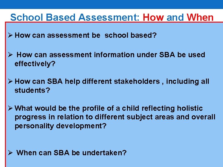 School Based Assessment: How and When Ø How can assessment be school based? Ø