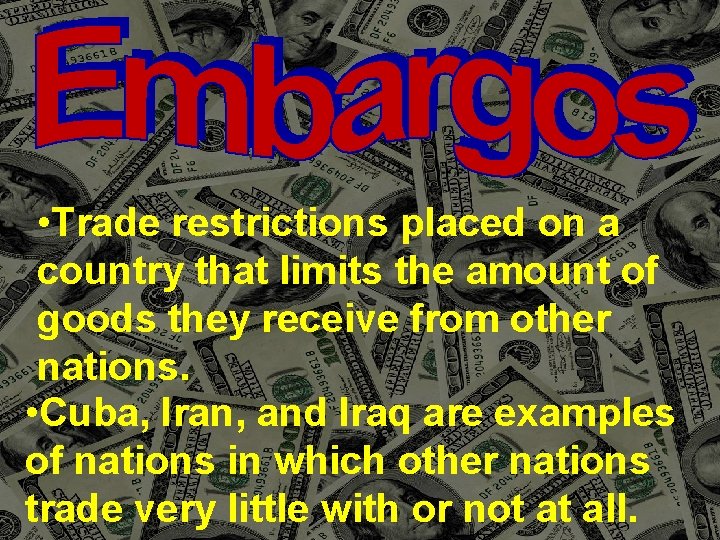  • Trade restrictions placed on a country that limits the amount of goods