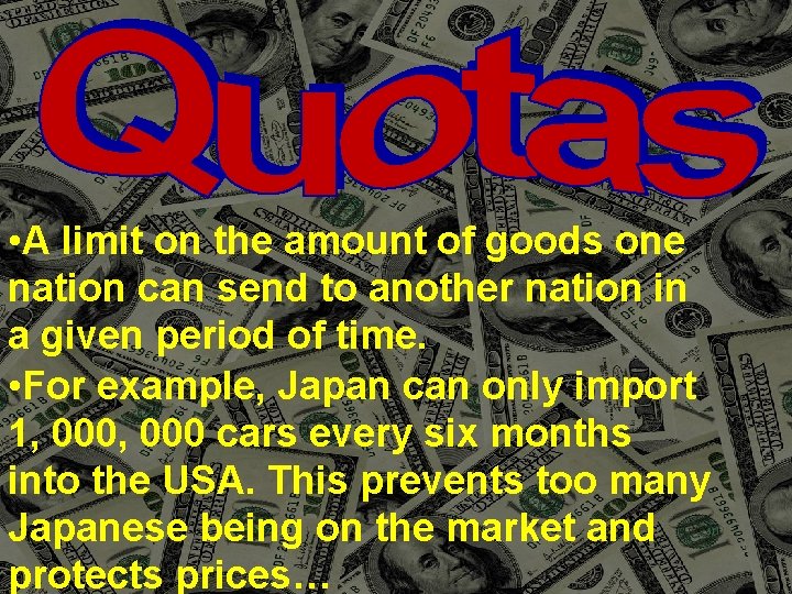  • A limit on the amount of goods one nation can send to