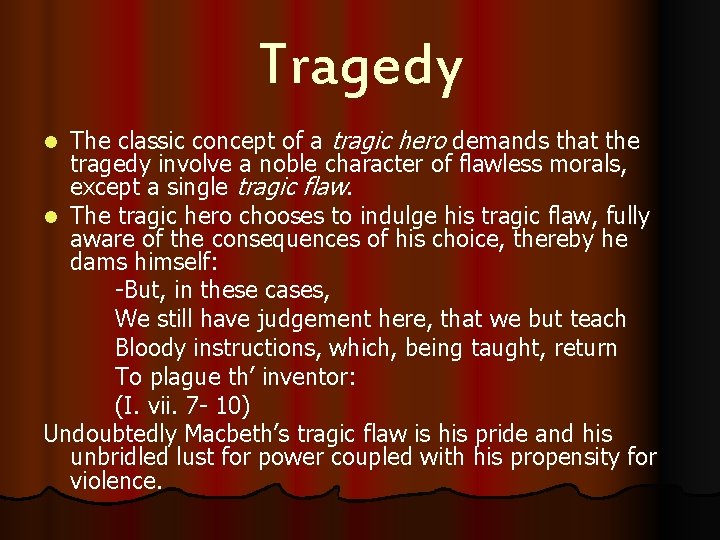 Tragedy The classic concept of a tragic hero demands that the tragedy involve a