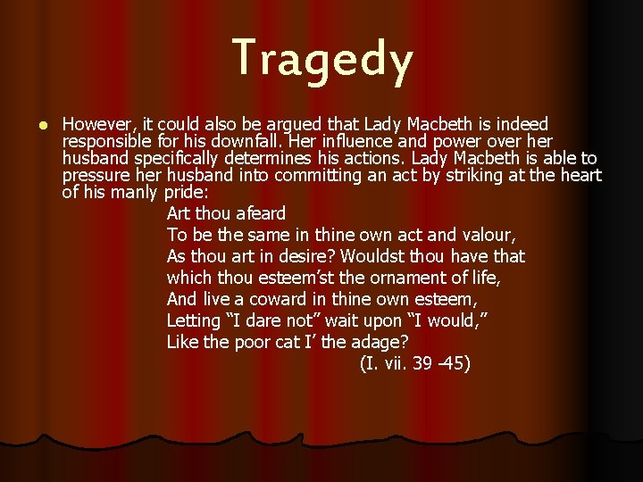 Tragedy l However, it could also be argued that Lady Macbeth is indeed responsible
