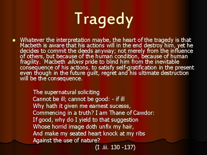 Tragedy l Whatever the interpretation maybe, the heart of the tragedy is that Macbeth