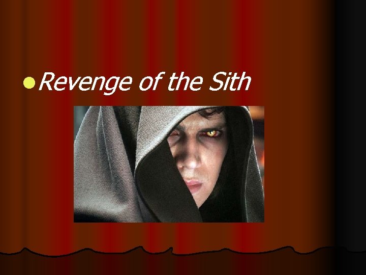 l. Revenge of the Sith 