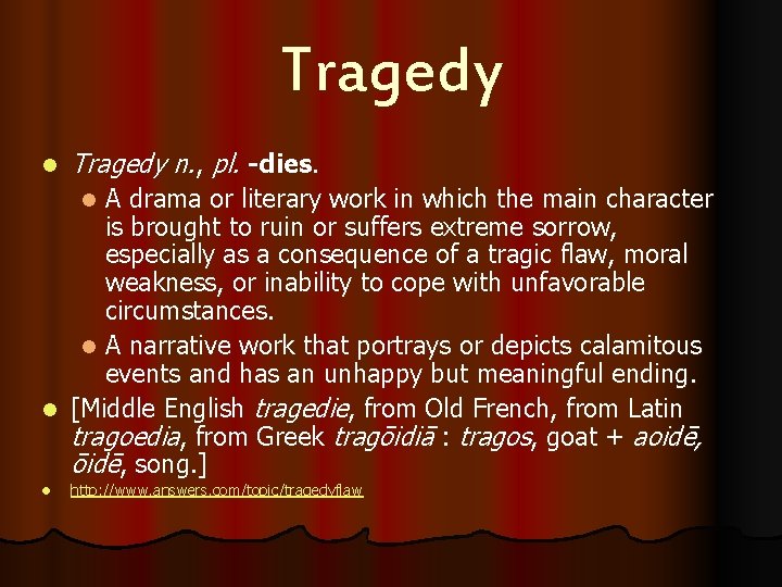 Tragedy l Tragedy n. , pl. -dies. A drama or literary work in which