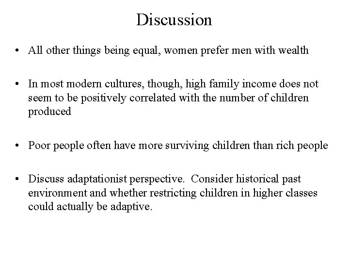 Discussion • All other things being equal, women prefer men with wealth • In