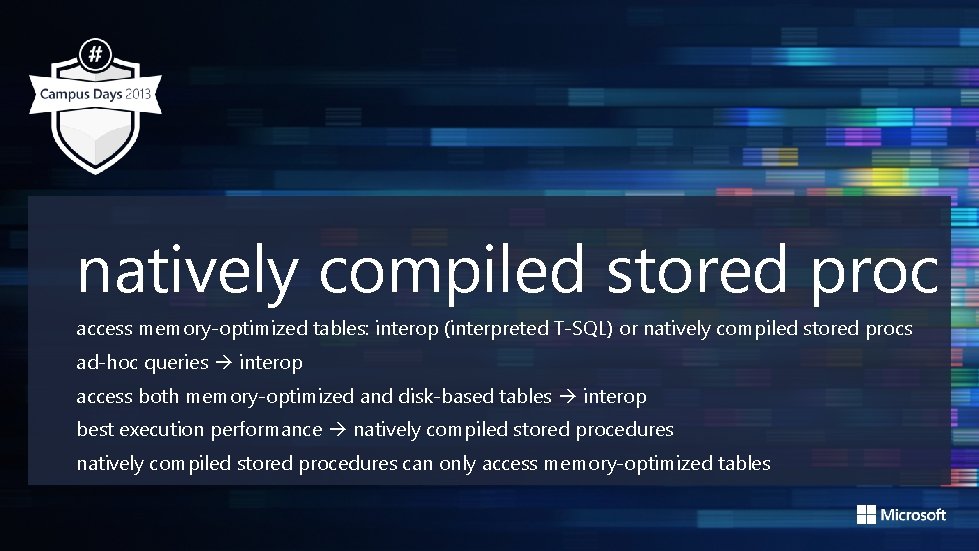 natively compiled stored proc access memory-optimized tables: interop (interpreted T-SQL) or natively compiled stored natively compiled stored proc access memory-optimized tables: interop (interpreted T-SQL) or natively compiled stored
