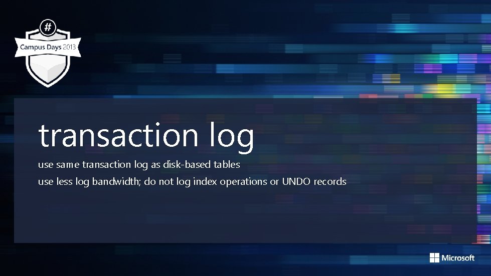 transaction log use same transaction log as disk-based tables use less log bandwidth; do transaction log use same transaction log as disk-based tables use less log bandwidth; do