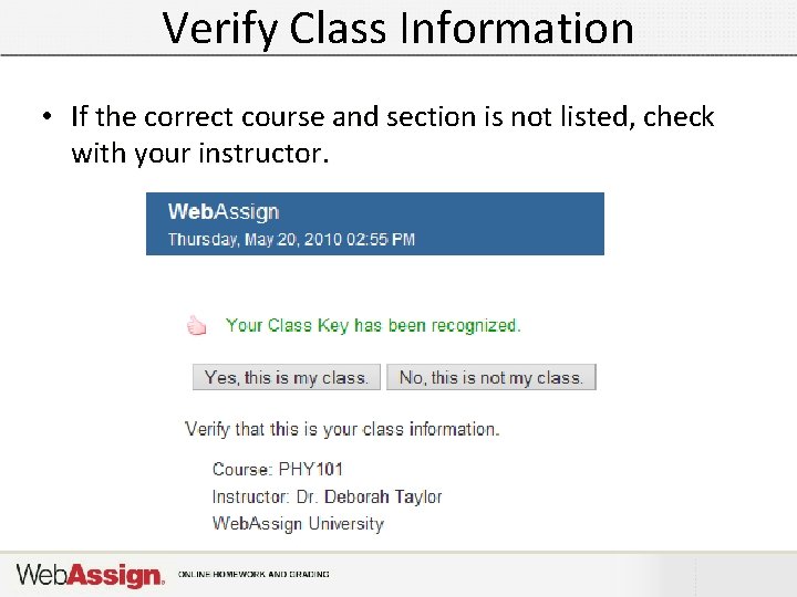 Verify Class Information • If the correct course and section is not listed, check