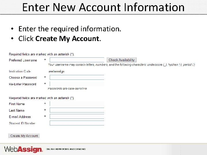 Enter New Account Information • Enter the required information. • Click Create My Account.