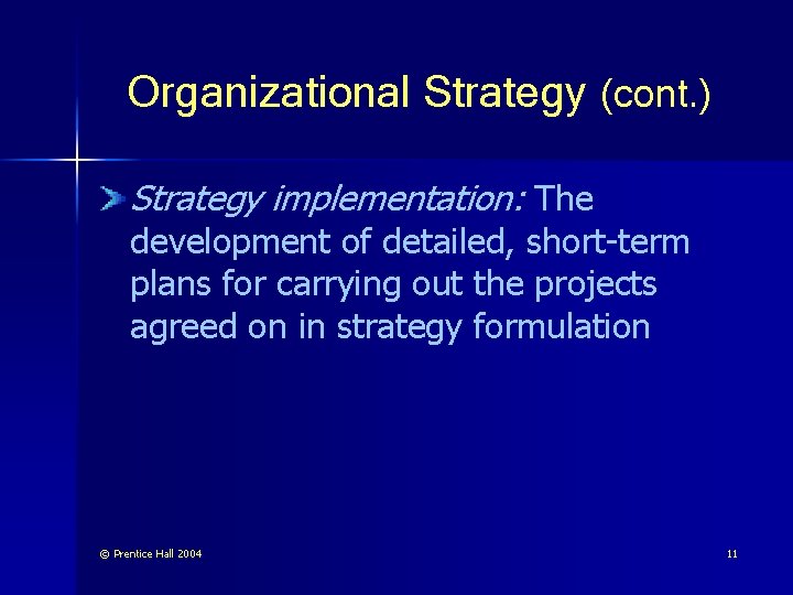 Organizational Strategy (cont. ) Strategy implementation: The development of detailed, short-term plans for carrying