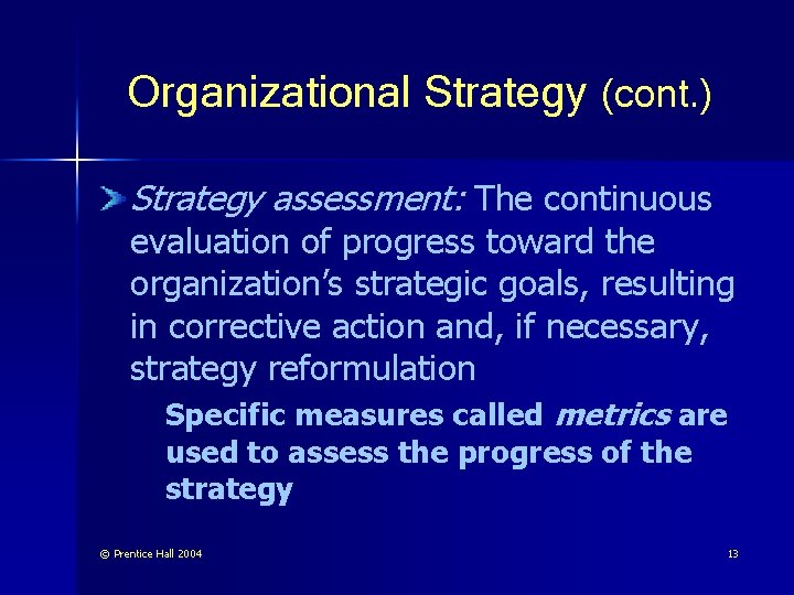 Organizational Strategy (cont. ) Strategy assessment: The continuous evaluation of progress toward the organization’s