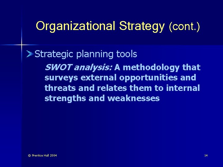Organizational Strategy (cont. ) Strategic planning tools SWOT analysis: A methodology that surveys external