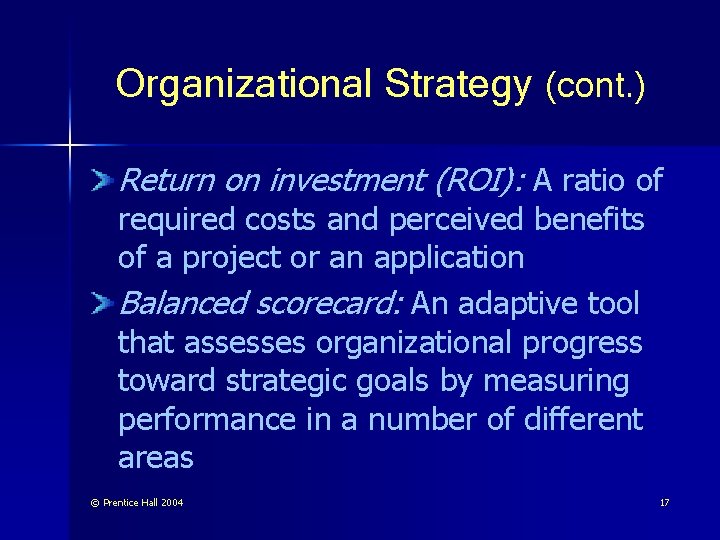 Organizational Strategy (cont. ) Return on investment (ROI): A ratio of required costs and