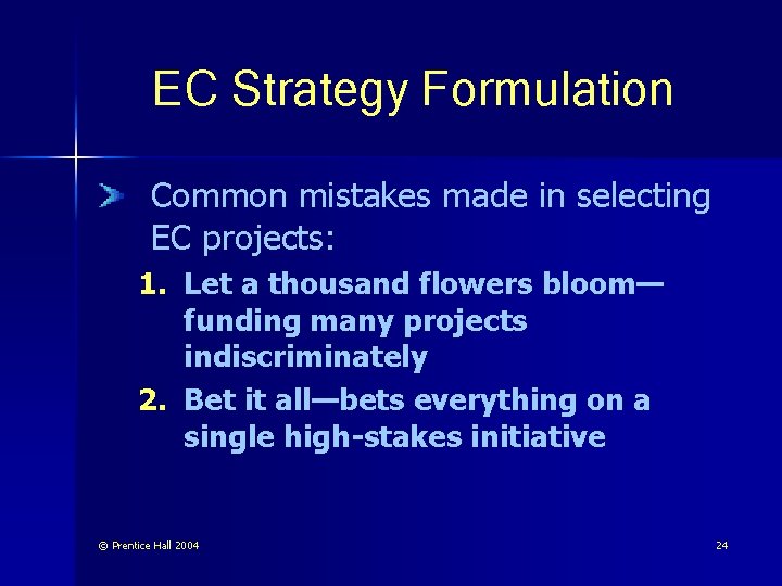 EC Strategy Formulation Common mistakes made in selecting EC projects: 1. Let a thousand